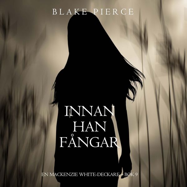Produktbild: Innan han f&aring;ngar (En Mackenzie White-deckare &ndash; Bok 9)
