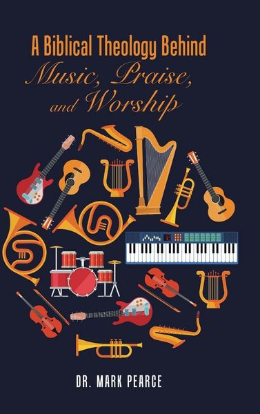 Produktbild: A Biblical Theology Behind Music, Praise, and Worship