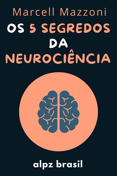 Produktbild: Os 5 Segredos Da Neuroci&ecirc;ncia - Desenvolva A Sua Intelig&ecirc;ncia Emocional E Mude A Sua Vida