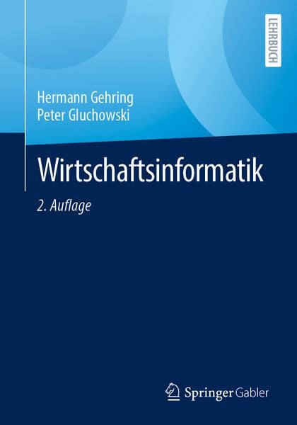 Wirtschaftsinformatik, Taschenbuch von Hermann Gehring , Peter Gluchowski, Springer Fachmedien Wiesbaden GmbH, 9783658492083