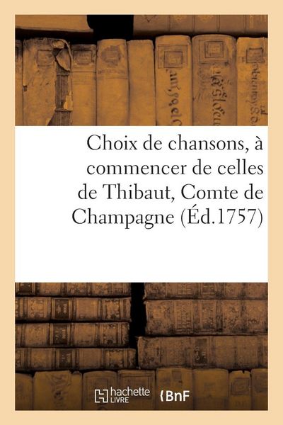Produktbild: Choix de chansons, &agrave; commencer de celles de Thibaut, Comte de Champagne