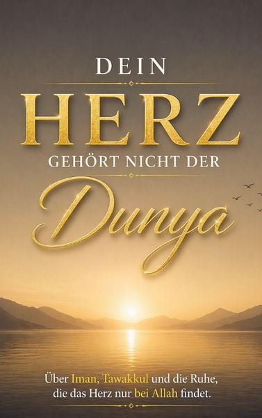Dein Herz gehört nicht der Dunya, Taschenbuch von Noor al-Qalb, Bookmundo, 9783912498004