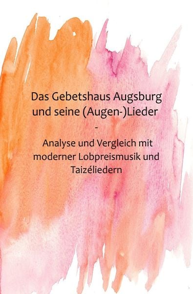 Produktbild: Das Gebetshaus Augsburg und seine (Augen-)Lieder