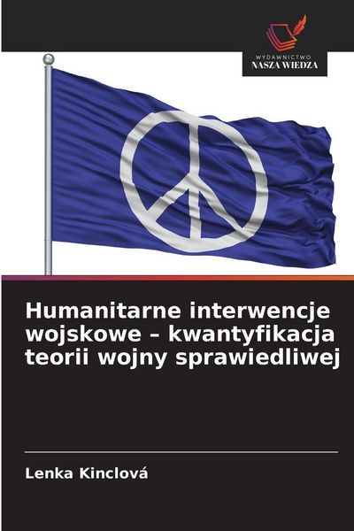 Produktbild: Humanitarne interwencje wojskowe - kwantyfikacja teorii wojny sprawiedliwej