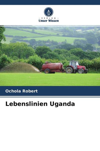 Lebenslinien Uganda, Taschenbuch von Ochola Robert, Verlag Unser Wissen, 9786204567921