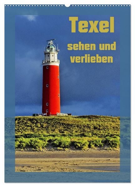 Texel sehen und verlieben (Wandkalender 2026 DIN A2 hoch), CALVENDO Monatskalender