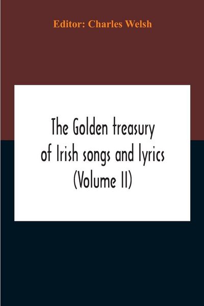 Produktbild: The Golden Treasury Of Irish Songs And Lyrics (Volume Ii)
