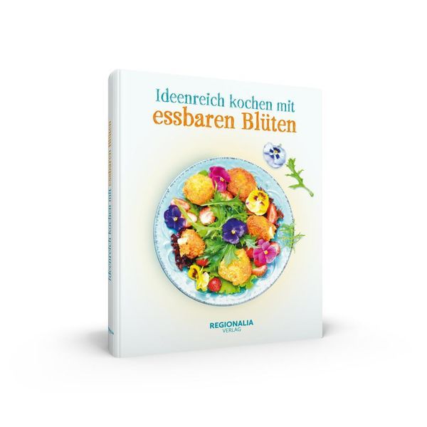 Produktbild: Ideenreich kochen mit essbaren Bl&uuml;ten