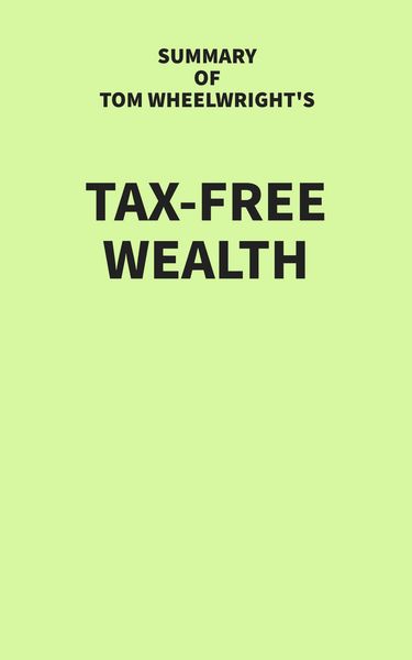Produktbild: Summary of Tom Wheelwright's Tax-Free Wealth