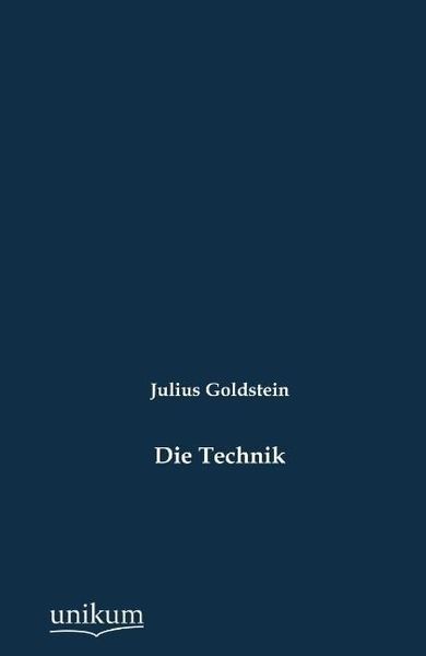 Goldstein, J: Technik, Taschenbuch von Julius Goldstein, Unikum, 9783845743288