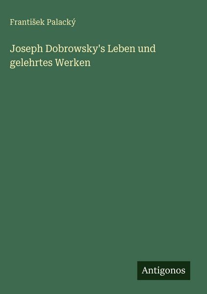 Produktbild: Joseph Dobrowsky's Leben und gelehrtes Werken