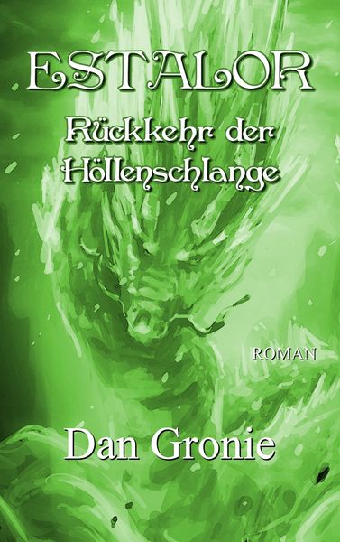Estalor - Rückkehr der Höllenschlange, Taschenbuch von Dan Gronie, BoD – Books on Demand, 9783744898515