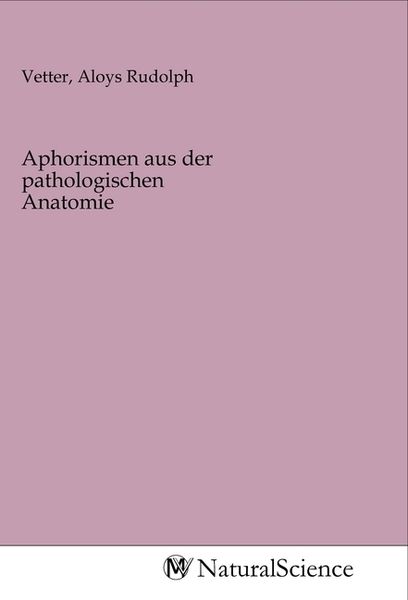 Aphorismen aus der pathologischen Anatomie, Taschenbuch von , MV-NaturalScience, 9783968782713