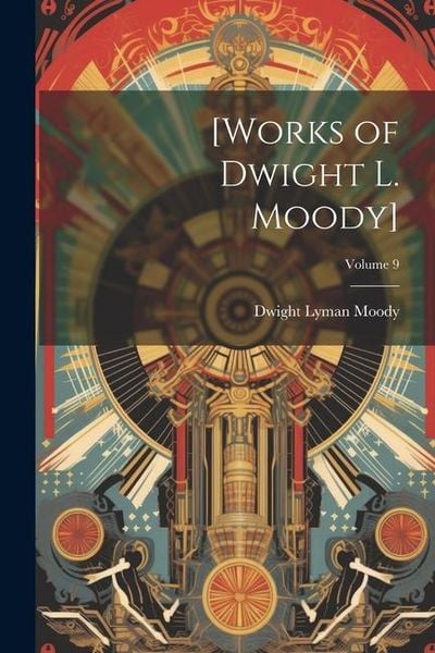 Produktbild: [Works of Dwight L. Moody]; Volume 9
