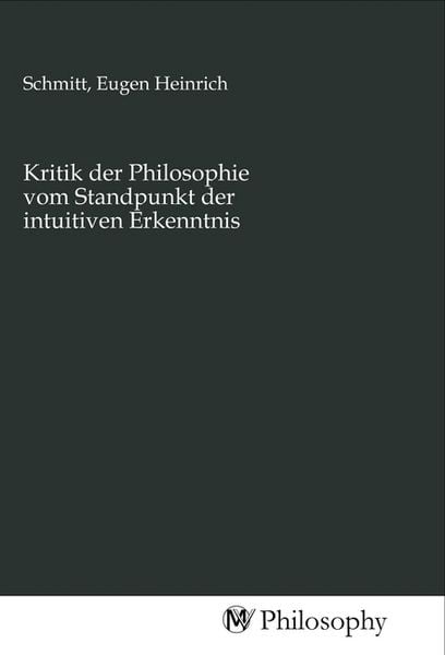 Produktbild: Kritik der Philosophie vom Standpunkt der intuitiven Erkenntnis