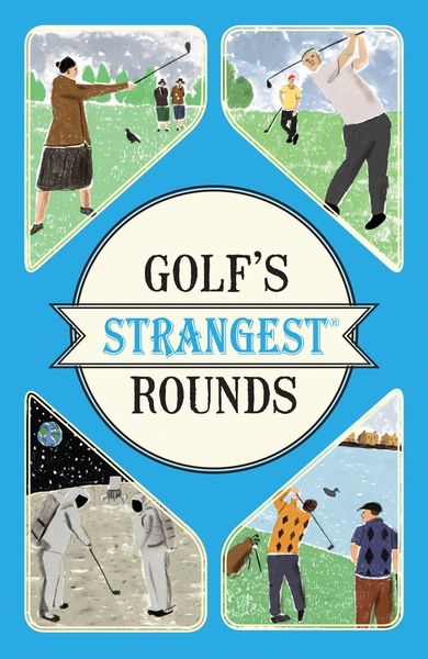 Ward, A: Golf's Strangest Rounds