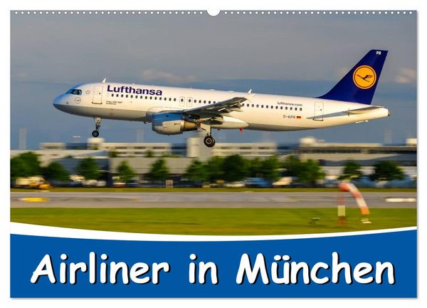 Airliner in München / 2026 (Wandkalender 2026 DIN A2 quer), CALVENDO Monatskalender