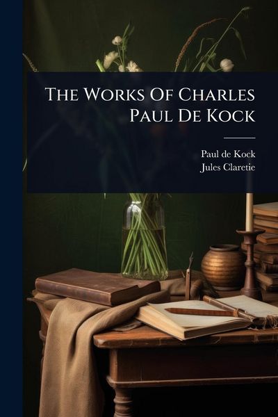 Produktbild: The Works Of Charles Paul De Kock