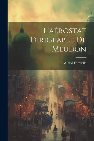 Produktbild: L'a&eacute;rostat Dirigeable De Meudon