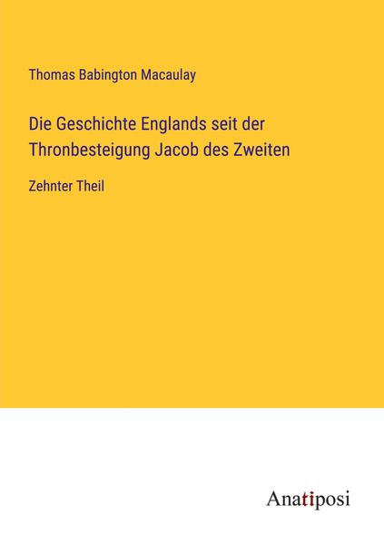 Produktbild: Die Geschichte Englands seit der Thronbesteigung Jacob des Zweiten