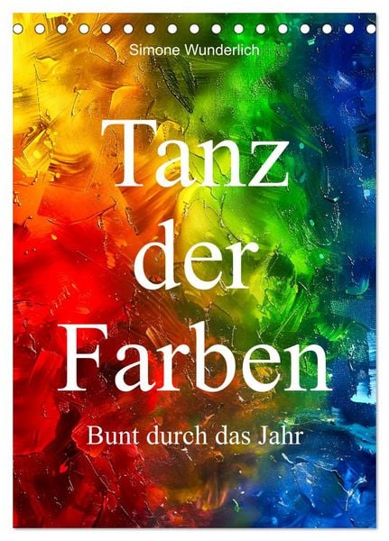 Produktbild: Tanz der Farben - Bunt durch das Jahr (Tischkalender 2026 DIN A5 hoch), CALVENDO Monatskalender