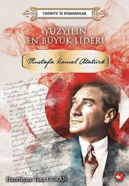 Produktbild: Tarihte Iz Birakanlar - Y&uuml;zyilin En B&uuml;y&uuml;k Lideri Mustafa Kemal Atat&uuml;rk