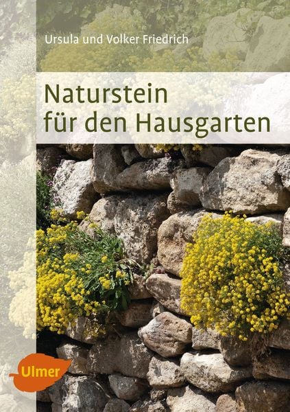 Naturstein für den Hausgarten, Taschenbuch von Ursula und Volker Friedrich, Verlag Eugen Ulmer, 9783800183364