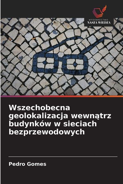 Produktbild: Wszechobecna geolokalizacja wewn&iquest;trz budynk&oacute;w w sieciach bezprzewodowych
