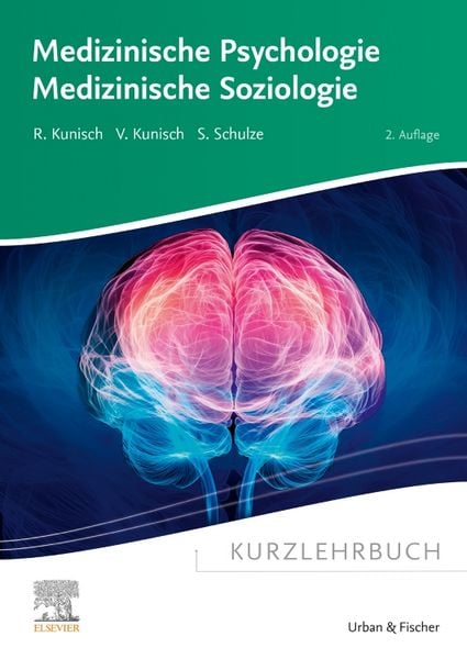Kurzlehrbuch Medizinische Psychologie - Medizinische Soziologie, Taschenbuch von Raphael Kunisch,Valeska Kunisch, Urban & Fischer in Elsevier,