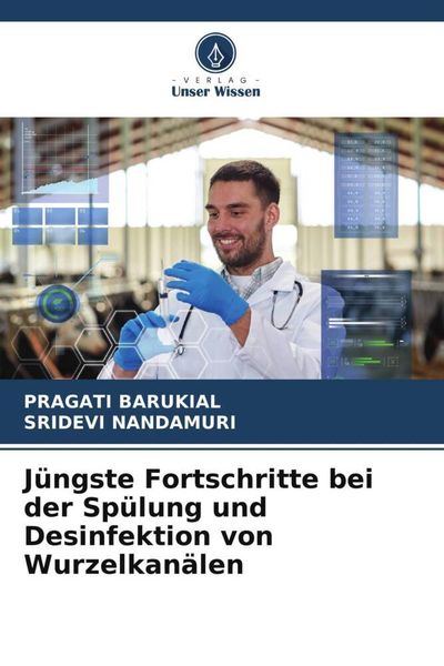 Produktbild: J&uuml;ngste Fortschritte bei der Sp&uuml;lung und Desinfektion von Wurzelkan&auml;len