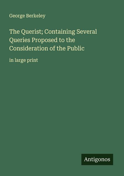 Produktbild: The Querist; Containing Several Queries Proposed to the Consideration of the Public