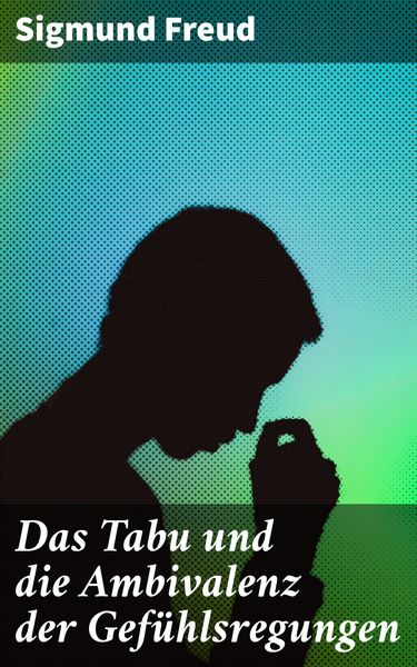 Produktbild: Das Tabu und die Ambivalenz der Gef&uuml;hlsregungen
