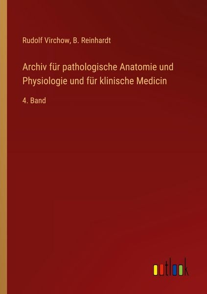 Archiv für pathologische Anatomie und Physiologie und für klinische Medicin, Taschenbuch von Rudolf Virchow , B. Reinhardt, Outlook, 9783368559168