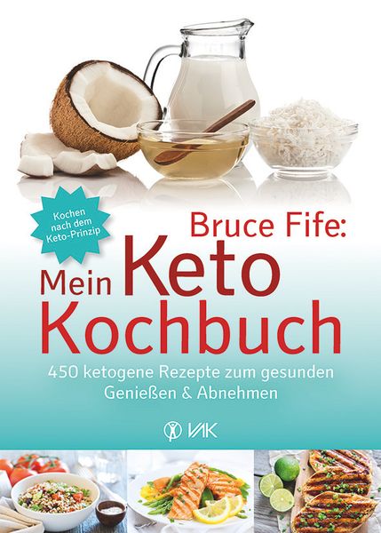 Bruce Fife: Mein Keto-Kochbuch