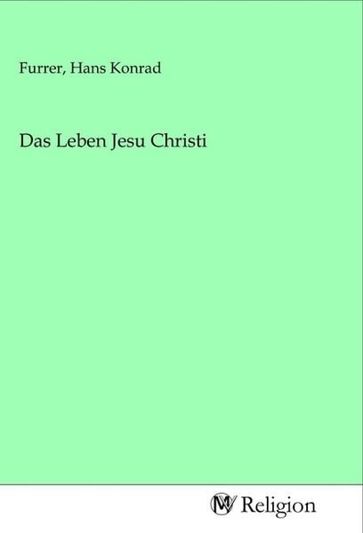 Das Leben Jesu Christi, Taschenbuch von , MV-Religion, 9783968810799