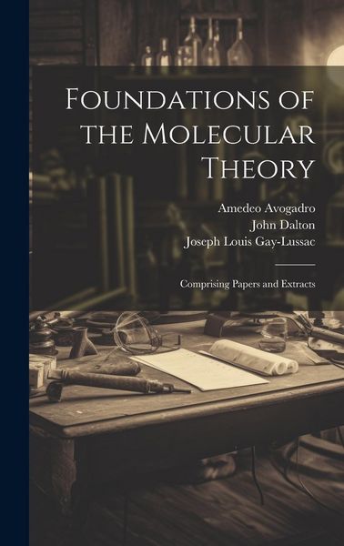 Produktbild: Foundations of the Molecular Theory: Comprising Papers and Extracts