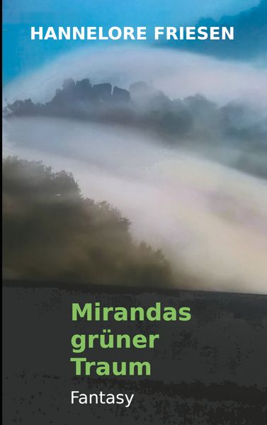 Mirandas grüner Traum, Taschenbuch von Hannelore Friesen, BoD – Books on Demand, 9783754321348