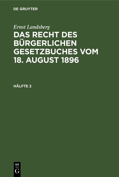 Produktbild: Ernst Landsberg: Das Recht des B&uuml;rgerlichen Gesetzbuches vom 18. August 1896. H&auml;lfte 2
