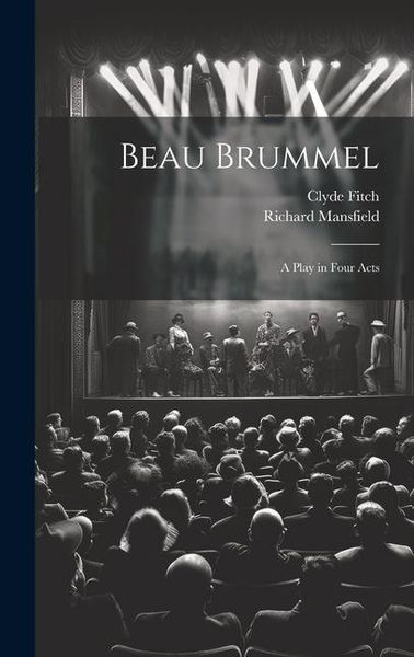 Produktbild: Beau Brummel: A Play in Four Acts