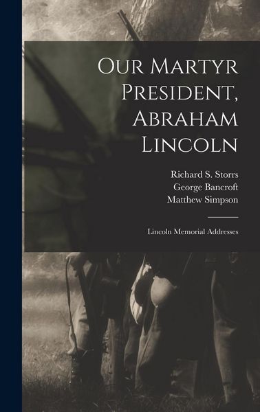 Produktbild: Our Martyr President, Abraham Lincoln: Lincoln Memorial Addresses