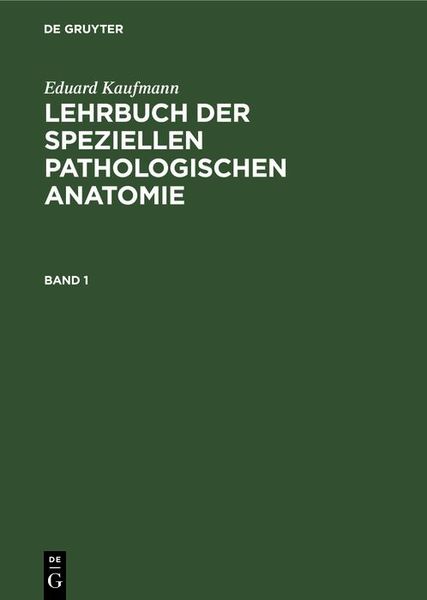 Produktbild: Eduard Kaufmann: Lehrbuch der speziellen pathologischen Anatomie. Band 1
