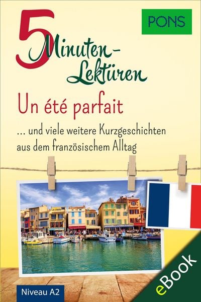 Produktbild: PONS 5-Minuten-Lekt&uuml;ren Franz&ouml;sisch A2 - Un &eacute;t&eacute; parfait