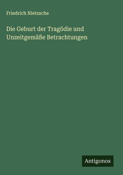 Produktbild: Die Geburt der Trag&ouml;die und Unzeitgem&auml;&szlig;e Betrachtungen
