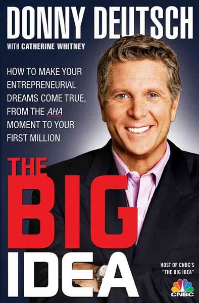 Produktbild: The Big Idea: How to Make Your Entrepreneurial Dreams Come True, from the AHA Moment to Your First Million