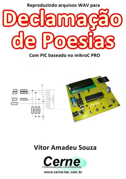 Produktbild: Reproduzindo Arquivos Wav Para Declama&ccedil;&atilde;o De Poesias Com Pic Baseado No Mikroc Pro