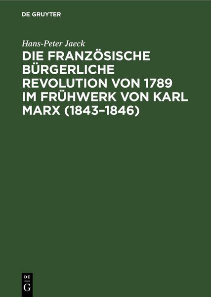 Produktbild: Die franz&ouml;sische b&uuml;rgerliche Revolution von 1789 im Fr&uuml;hwerk von Karl Marx (1843&ndash;1846)