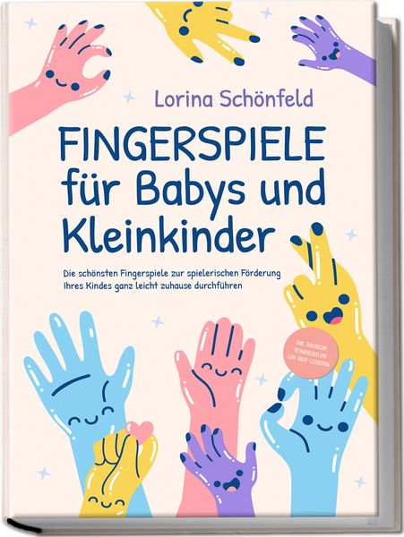 Produktbild: Fingerspiele f&uuml;r Babys und Kleinkinder: Die sch&ouml;nsten Fingerspiele zur spielerischen F&ouml;rderung Ihres Kindes ganz leicht zuhause durchf&uuml;hren -inkl. Fingerreime, Mitmachlieder und Gute-Nacht-Geschichten