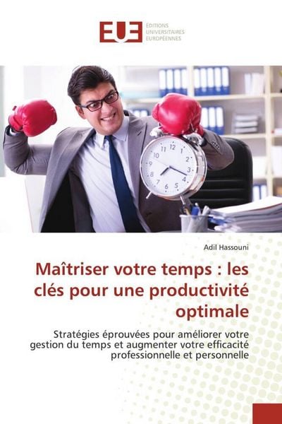 Produktbild: Ma&icirc;triser votre temps : les cl&eacute;s pour une productivit&eacute; optimale