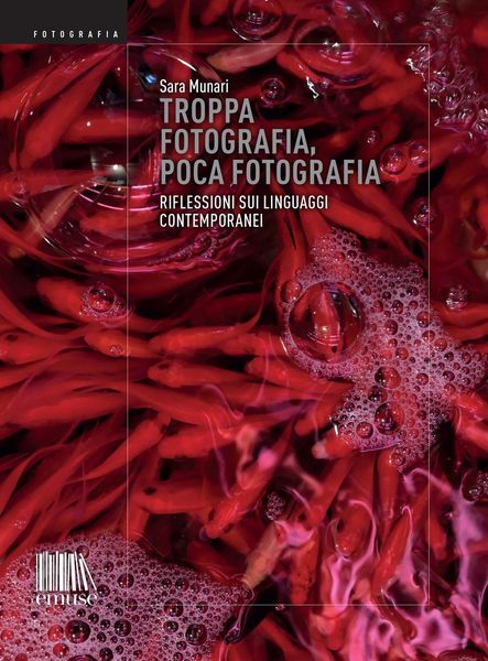Produktbild: Troppa fotografia, poca fotografia. Riflessioni sui linguaggi contemporanei