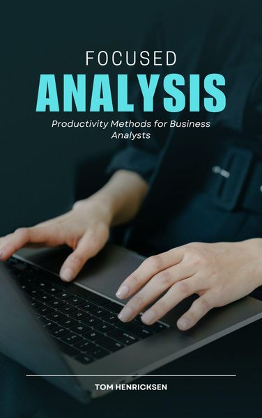 Produktbild: Focused Analysis: Productivity Methods for Business Analysts